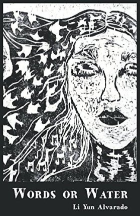 Black and white woodcut image of a woman on the book cover of Words or Water by Li Yun Alvarado