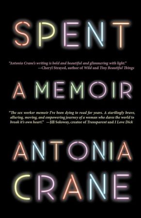 Book cover of "Spent, A Memoir" by Antonia Crane